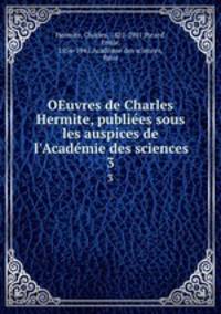 OEuvres de Charles Hermite, publies sous les auspices de l`Acadmie des sciences. 3
