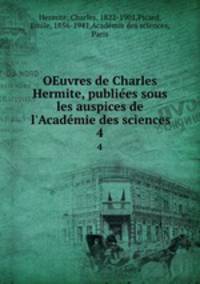 OEuvres de Charles Hermite, publies sous les auspices de l`Acadmie des sciences. 4