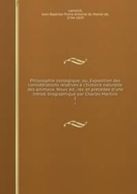 Philosophie zoologique; ou, Exposition des considerations relatives a l
