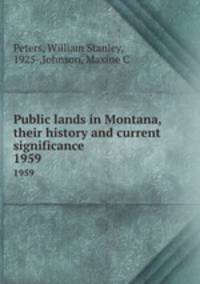 Public lands in Montana, their history and current significance. 1959