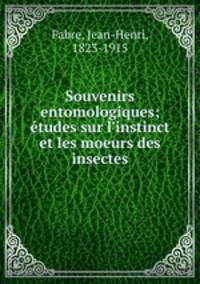 Souvenirs entomologiques; etudes sur l
