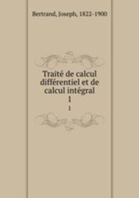 Traite de calcul differentiel et de calcul integral