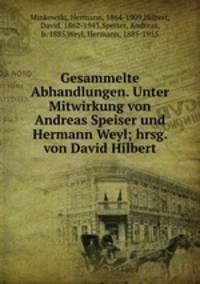 Gesammelte Abhandlungen. Unter Mitwirkung von Andreas Speiser und Hermann Weyl; hrsg. von David Hilbert