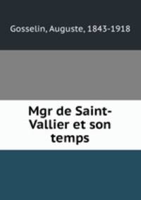 Mgr de Saint-Vallier et son temps