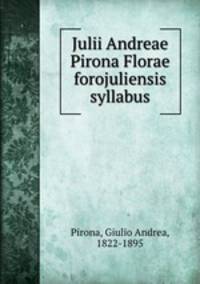 Julii Andreae Pirona Florae forojuliensis syllabus