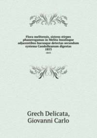 Flora melitensis, sistens stirpes phanerogamas in Melita Insulisque adjacentibus hucusque detectas secundum systema Candolleanum digestas. 1853