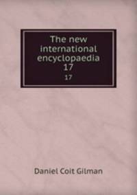The new international encyclopaedia. 17