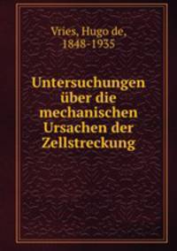 Untersuchungen uber die mechanischen Ursachen der Zellstreckung