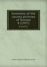 Inventory of the county archives of Illinois. 8 (1937)