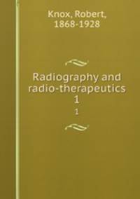 Radiography and radio-therapeutics. 1