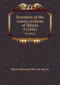 Inventory of the county archives of Illinois. 9 (1941)