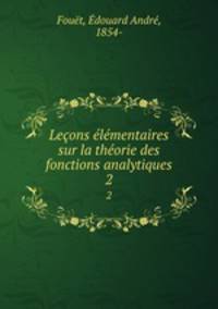 Lecons elementaires sur la theorie des fonctions analytiques