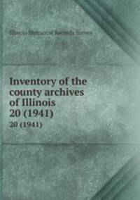 Inventory of the county archives of Illinois. 20 (1941)