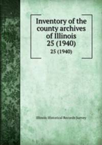 Inventory of the county archives of Illinois. 25 (1940)