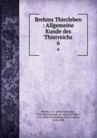 Brehms Thierleben : Allgemeine Kunde des Thierreichs. 6