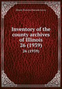 Inventory of the county archives of Illinois. 26 (1939)