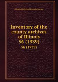 Inventory of the county archives of Illinois. 56 (1939)