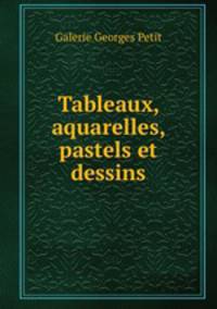 Tableaux, aquarelles, pastels et dessins