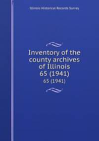 Inventory of the county archives of Illinois. 65 (1941)