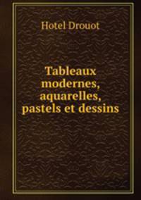 Tableaux modernes, aquarelles, pastels et dessins