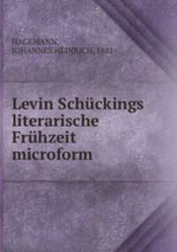 Levin Schuckings literarische Fruhzeit microform