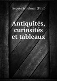 Antiquites, curiosites et tableaux