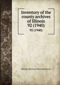Inventory of the county archives of Illinois. 92 (1940)