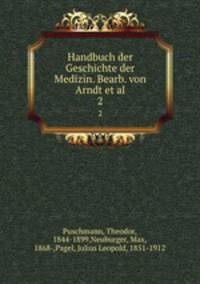 Handbuch der Geschichte der Medizin. Bearb. von Arndt et al.. 2