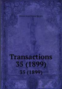 Transactions. 35 (1899)