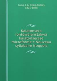 Kaiatonsera ionteweienstakwa kaiatonserase microforme = Nouveau syllabaire iroquois