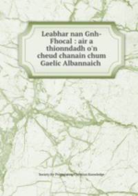 Leabhar nan Gnh-Fhocal : air a thionndadh o