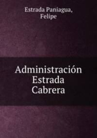 Administracion Estrada Cabrera