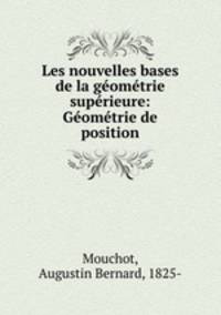 Les nouvelles bases de la geometrie superieure: Geometrie de position