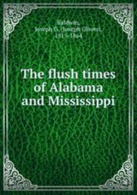 The flush times of Alabama and Mississippi