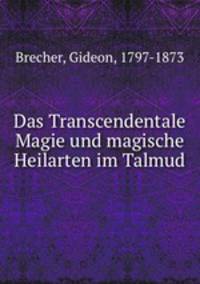 Das Transcendentale Magie und magische Heilarten im Talmud