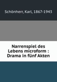 Narrenspiel des Lebens microform : Drama in funf Akten