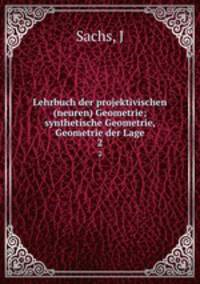 Lehrbuch der projektivischen (neuren) Geometrie; synthetische Geometrie, Geometrie der Lage. 2