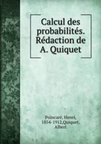 Calcul des probabilites. Redaction de A. Quiquet