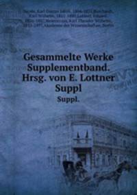 Gesammelte Werke Supplementband. Hrsg. von E. Lottner. Suppl.