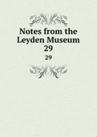 Notes from the Leyden Museum. 29