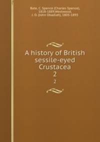 A history of British sessile-eyed Crustacea. 2