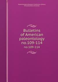 Bulletins of American paleontology. no.109-114