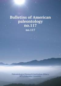 Bulletins of American paleontology. no.117