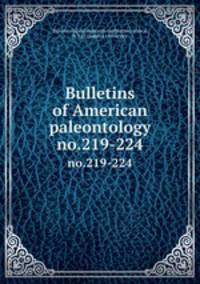 Bulletins of American paleontology. no.219-224