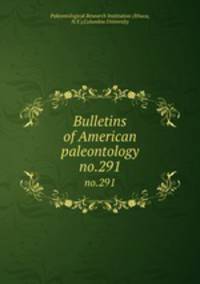 Bulletins of American paleontology. no.291