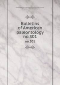 Bulletins of American paleontology. no.301