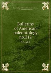 Bulletins of American paleontology. no.312
