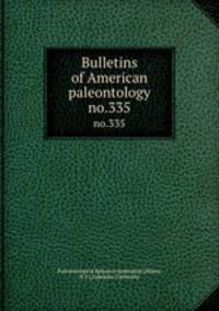 Bulletins of American paleontology. no.335