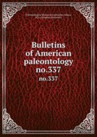 Bulletins of American paleontology. no.337