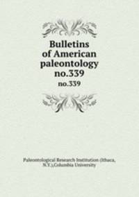 Bulletins of American paleontology. no.339